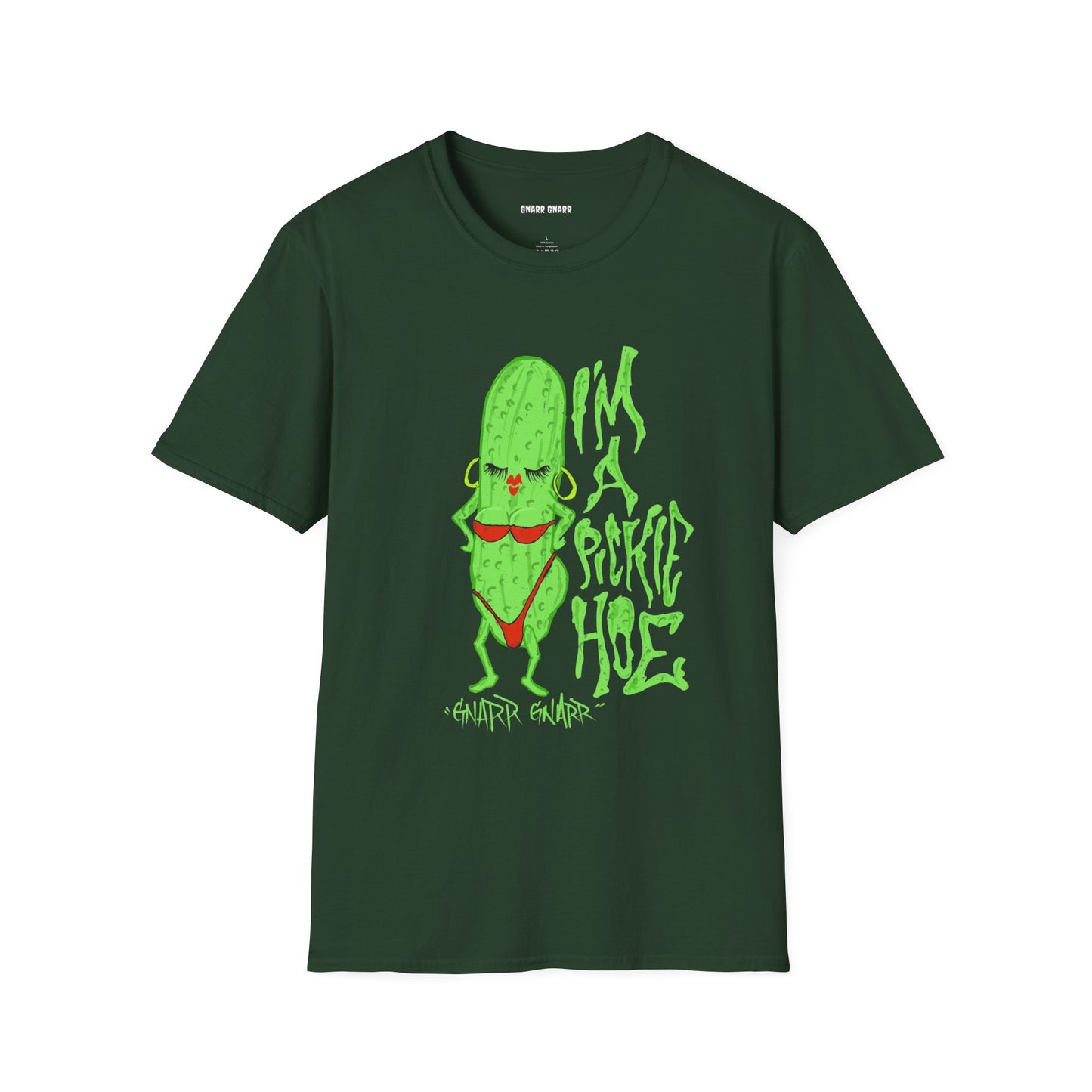 I’m a Pickle Hoe – GNARR GNARR Funny Unisex Softstyle T-Shirt - Quirky Humor Gift for Friends