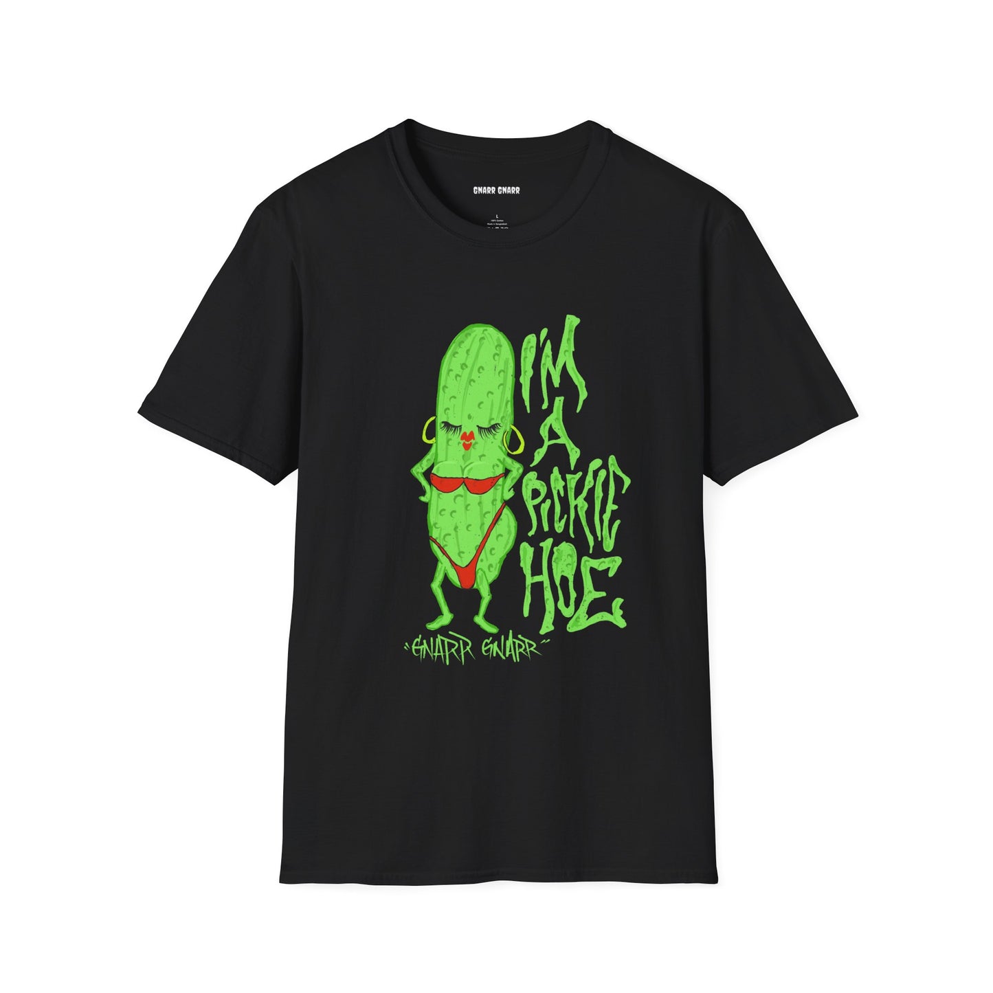 I’m a Pickle Hoe – GNARR GNARR Funny Unisex Softstyle T-Shirt - Quirky Humor Gift for Friends