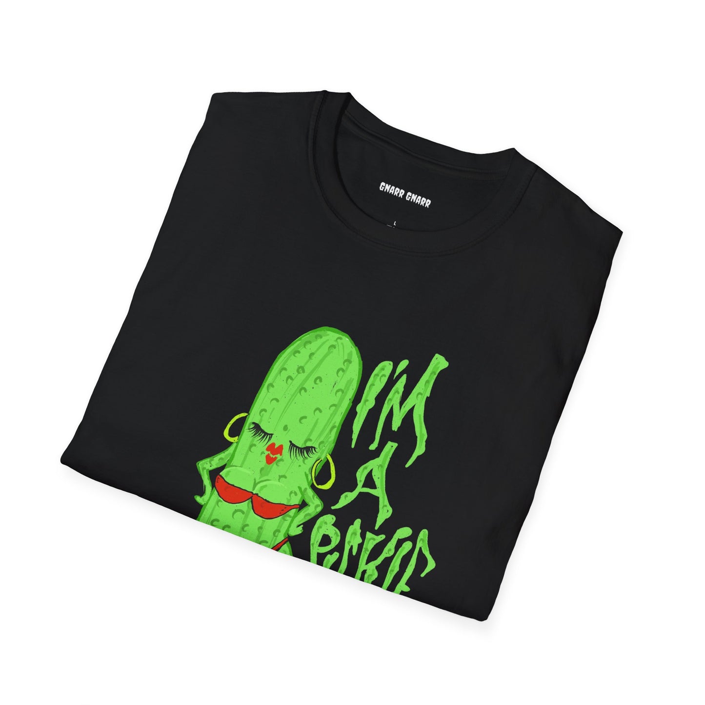 I’m a Pickle Hoe – GNARR GNARR Funny Unisex Softstyle T-Shirt - Quirky Humor Gift for Friends